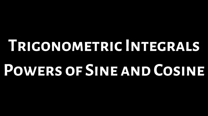 Trigonometric Integrals: Powers of Sine and Cosine