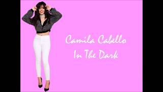 Camila Cabello - In the Dark (Lyrics)