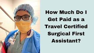 Travel Certified Surgical Assistant Pay Breakdown | How Much Do I Make?