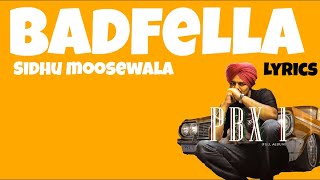 BADFELLA || SIDHU MOOSE WALA || LYRICS VIDEO || PBX1