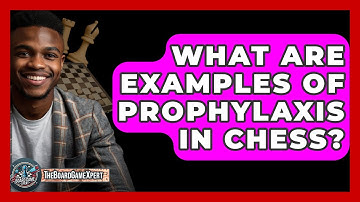 What Are Examples Of Prophylaxis In Chess? - The Board Game Xpert