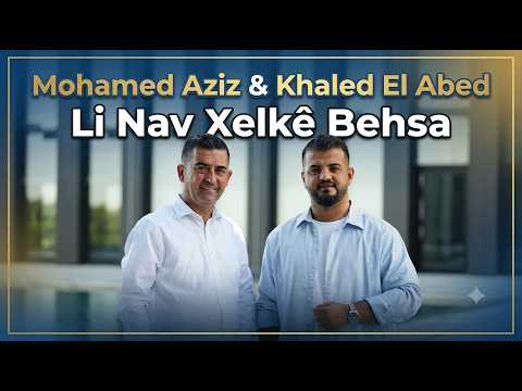 Mohamed Aziz & Khaled El Abed - Li Nav Xelkê Behsa