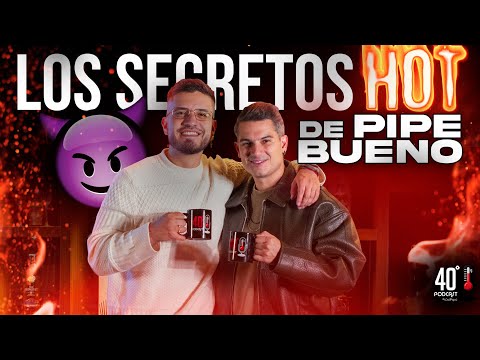 Los Secretos HOT de Pipe Bueno | 40Grados | Crispasquel