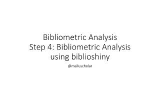 Bibliometric Analysis Step 4: Bibliometric Analysis using Biblioshiny