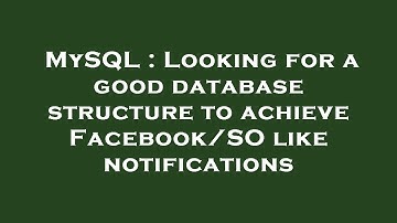 MySQL : Looking for a good database structure to achieve Facebook/SO like notifications