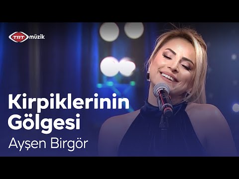 Ayşen Birgör | Kirpiklerinin Gölgesi (Canlı Performans)