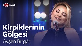 Ayşen Birgör | Kirpiklerinin Gölgesi (Canlı Performans) Resimi