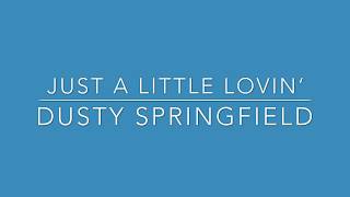 &quot;Just A Little Lovin&#39; &quot; (Lyrics) | Dusty Springfield