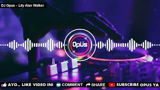 DJ LILY ALAN WALKER VS ON MY WAY REMIX TERBARU ORIGINAL 2019  AnLebooy