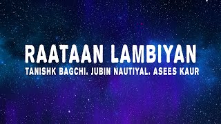 Tanishk Bagchi - Raataan Lambiyan Lyrics Ft Jubin Nautiyal Asees Kaur