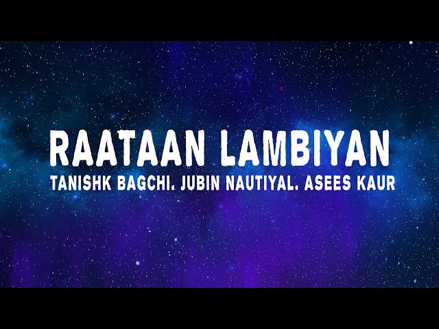 Tanishk Bagchi - Raataan Lambiyan (Lyrics) (ft. Jubin Nautiyal u0026 Asees Kaur) class=