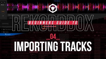 04 / Importing Tracks - Beginners Guide Rekordbox
