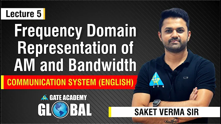 Frequency Domain Representation of AM and Bandwidth | Lecture 5 | Communication System