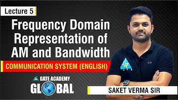 Frequency Domain Representation of AM and Bandwidth | Lecture 5 | Communication System