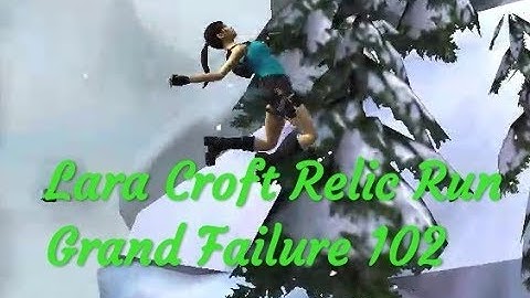 Lara Croft Relic Run 102 failure games replay