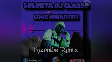 Ckay-Love Nwantiti Selekta-Djclasse Kizomba Remix 2021