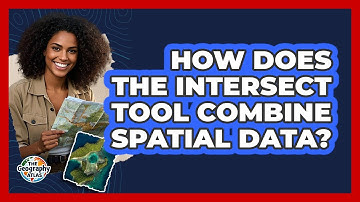 How Does the Intersect Tool Combine Spatial Data?