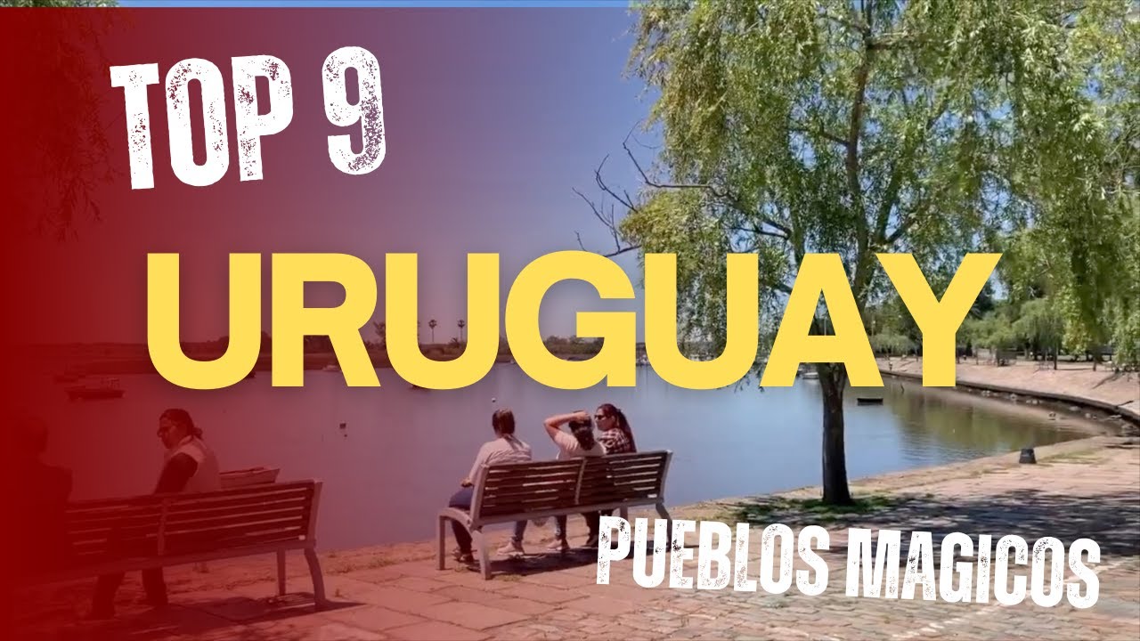 TOP 9 Pueblos de URUGUAY con ENCANTO ESPECIAL | ¡Prepara tu Viaje!