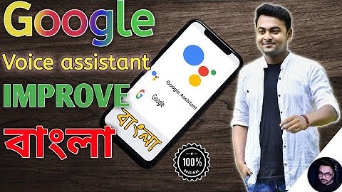 How To Use Google Assistant In Bangli Voice.(Bengali Tutorial)