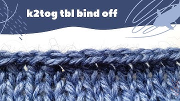 K2tog tbl bind off (stretchy)