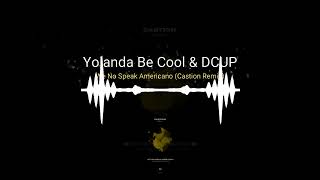 Yolanda Be Cool & DCUP | We No Speak Americano (Castion Remix)