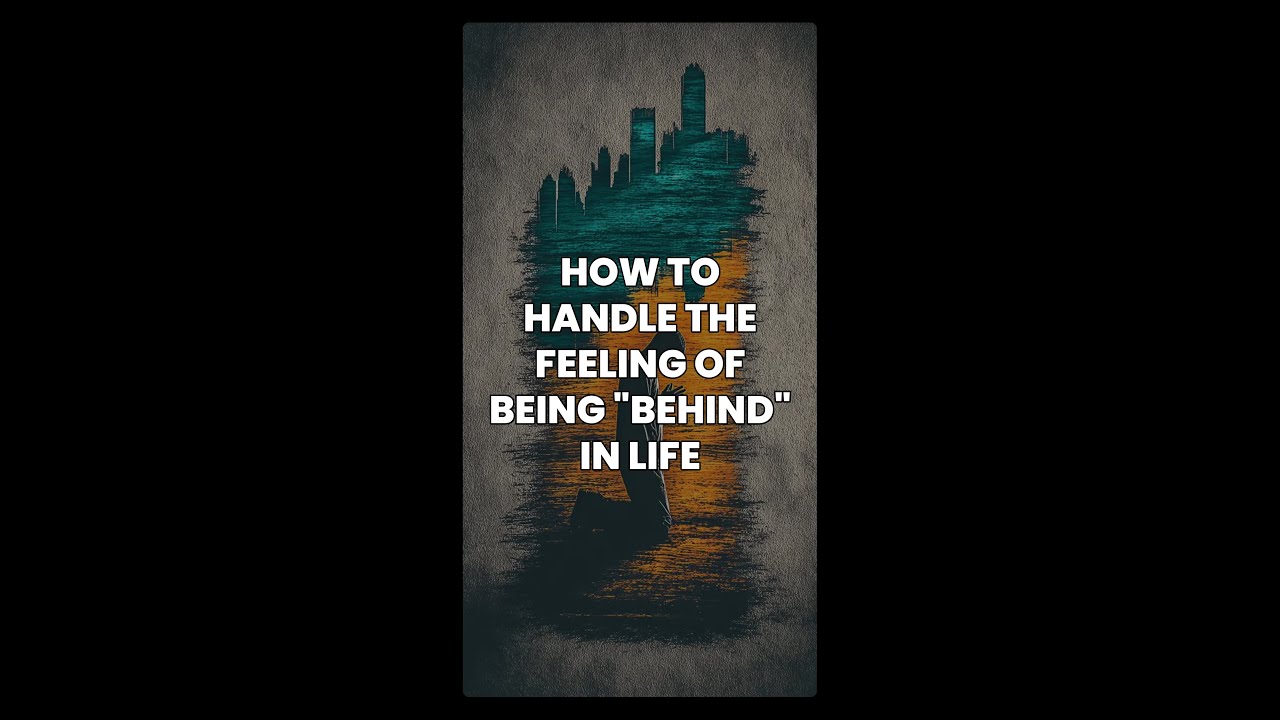 Do You Feel Behind In Life?
