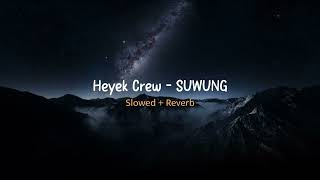 Suwung(Aku bingung kowe bingung) - Heyek Crew || Slowed + Reverb