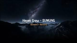 Suwung(Aku bingung kowe bingung) - Heyek Crew || Slowed   Reverb