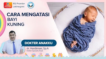 EFEKTIFKAH MENGATASI BAYI KUNING DENGAN DIJEMUR? - DOKTER ANAKKU DOKTER HARDIMAN