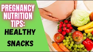 Pregnancy Nutrition Tips:  Healthy Protein Snacks