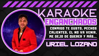 Download Lagu Uriel Lozano - Enganchados. 🎤🎤(KARAOKE).🎤🎤 \ MP3