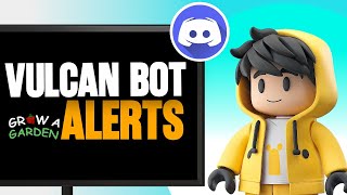 How To Setup Vulcan Bot For Grow A Garden Alerts On Discord 2025