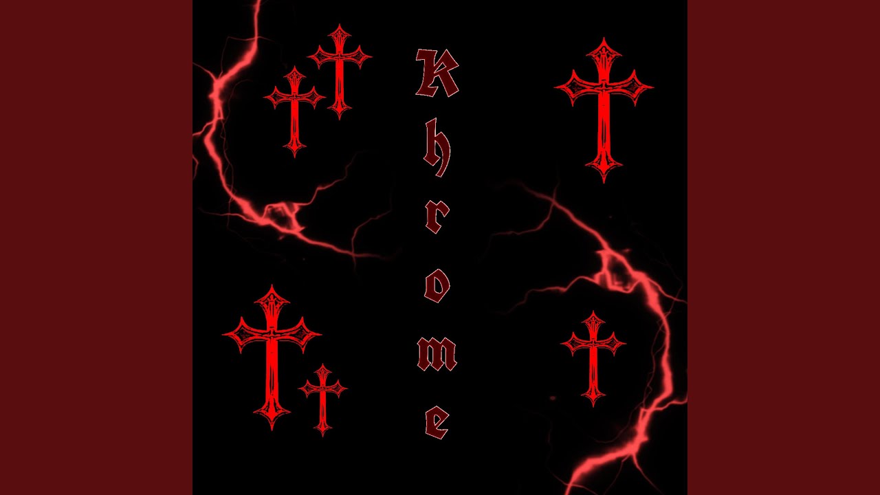 Watch Khrome on YouTube Watch Khrome on YouTube