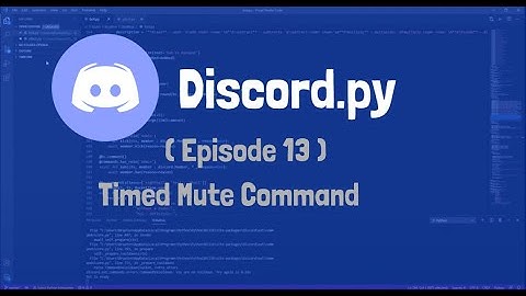 How to make a discord bot with discord.py | Episode 13 | Timed Mute Command / Hierarchy Checker