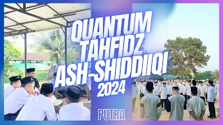 QUANTUM TAHFIDZ ASH-SHIDDIIQI 2024 PUTRA || SMP IT - SMA IT - MA