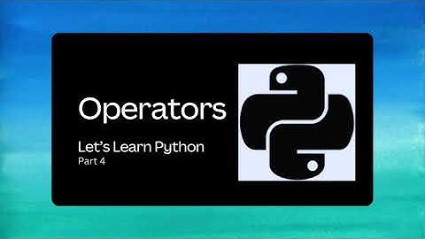 4. Operators & Expressions in Python: Part 1 | Assignment, Arithmetic, Comparison, Logical Operators