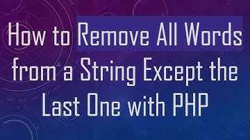 How to Remove All Words from a String Except the Last One with PHP