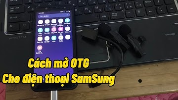 Cách mở OTG trên điện thoại SamSung để nghe nhạc qua DAC hoặc dùng mic livestream