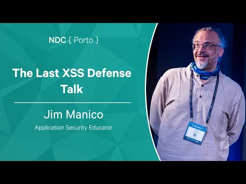 Jim Manico - The Last XSS Defense Talk - NDC Porto 2022