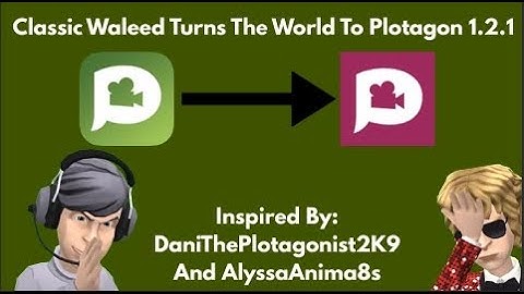 Classic Waleed Turns The World Into Plotagon 1.2.1 (GROUNDED!!!)