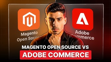 Magento 2 Open Source vs Adobe Commerce: Which is Best for Your Business?