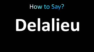 Comment Prononcer Delalieu