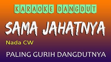 SAMA JAHATNYA KARAOKE DANGDUT NADA CEWE