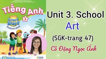 TA lớp 3 i-learn smart start | Unit 3. School | Arts | Trang 47 | Cô Đặng Ngọc Ánh