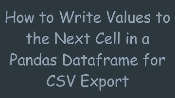 How to Write Values to the Next Cell in a Pandas Dataframe for CSV Export