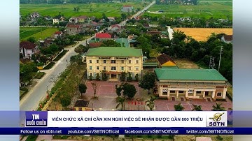 Viên chức xã chỉ cần xin nghỉ việc sẽ nhận được gần 800 triệu