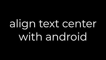 Java :align text center with android(5solution)