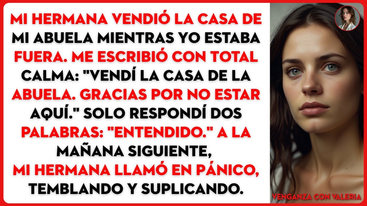 Mi hermana vendió la casa de mi abuela mientras yo estaba fuera. Me escribió con total calma: 