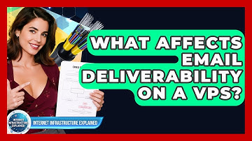What Affects Email Deliverability On A VPS? - Internet Infrastructure Explained