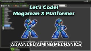 Let's Code: Megaman X Platformer || Part 7 - Advanced Aiming Capabilities